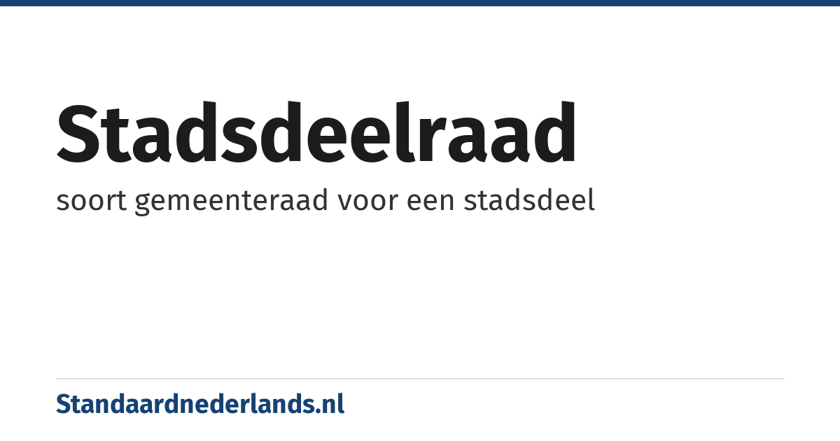 stadsdeelraad: soort gemeenteraad voor een stadsdeel