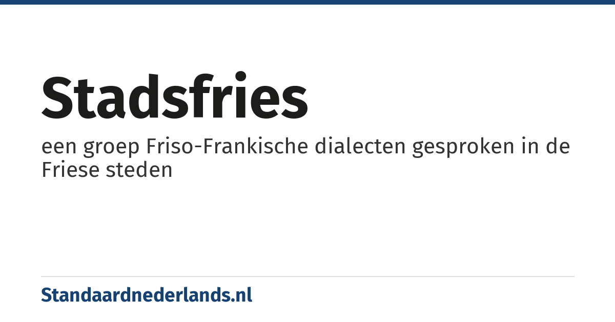 Stadsfries: een groep Friso-Frankische dialecten gesproken in de Friese steden