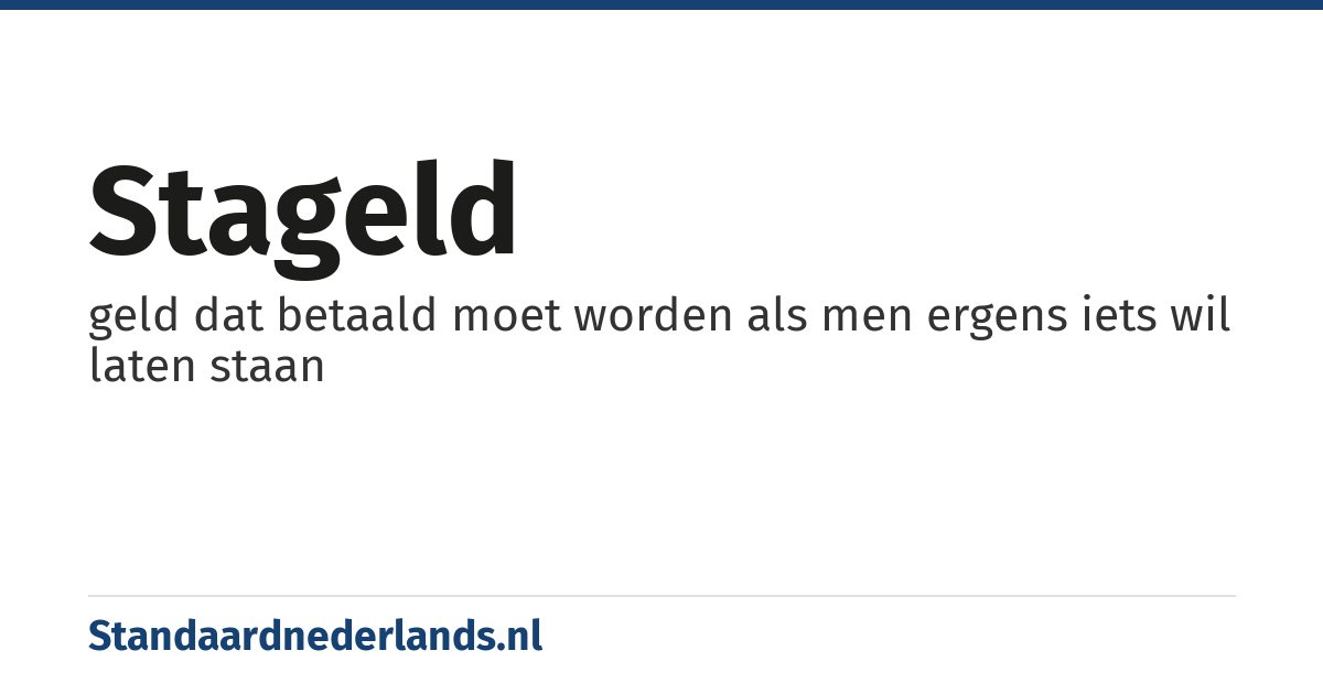 stageld: geld dat betaald moet worden als men ergens iets wil laten staan