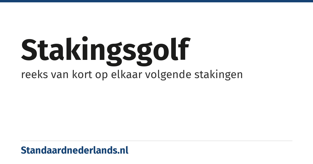 stakingsgolf: reeks van kort op elkaar volgende stakingen
