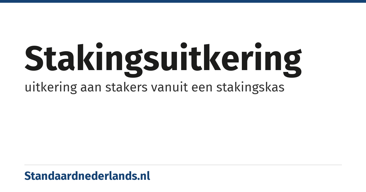 stakingsuitkering: uitkering aan stakers vanuit een stakingskas