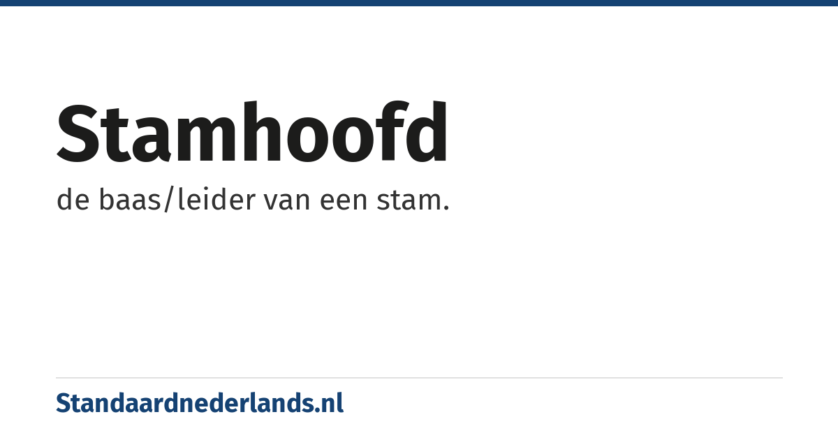 stamhoofd: de baas/leider van een stam.