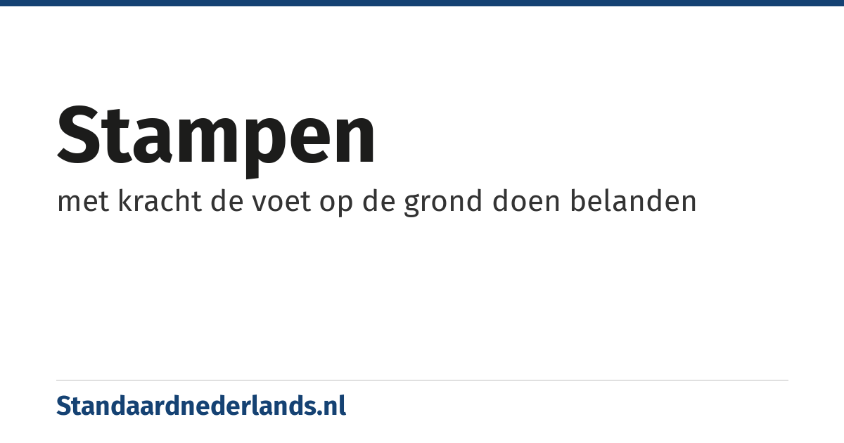 stampen: met kracht de voet op de grond doen belanden