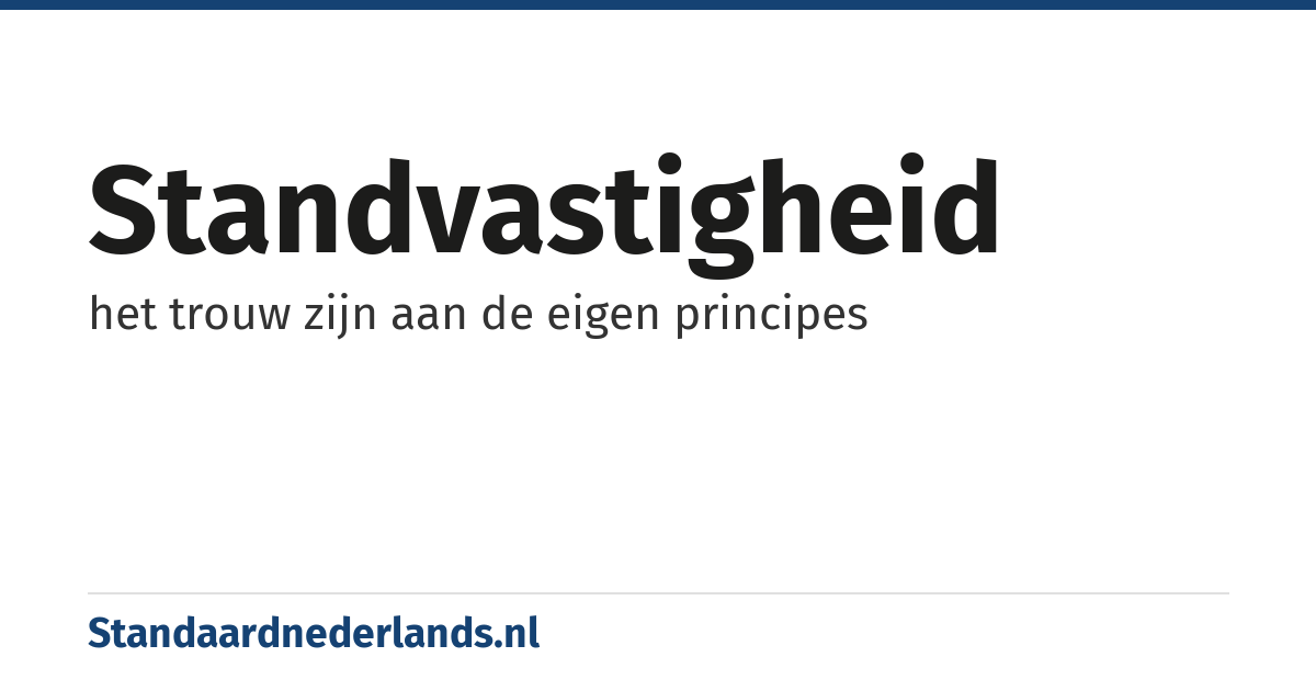 standvastigheid: het trouw zijn aan de eigen principes