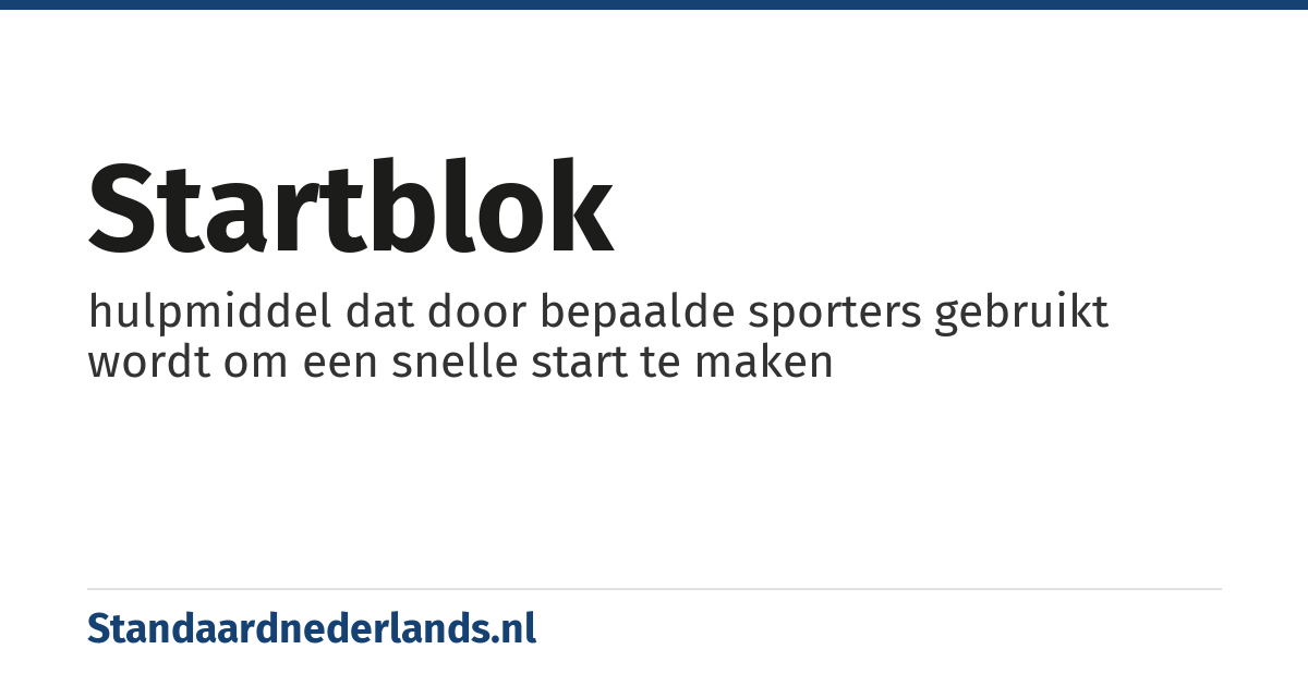startblok: hulpmiddel dat door bepaalde sporters gebruikt wordt om een snelle start te maken