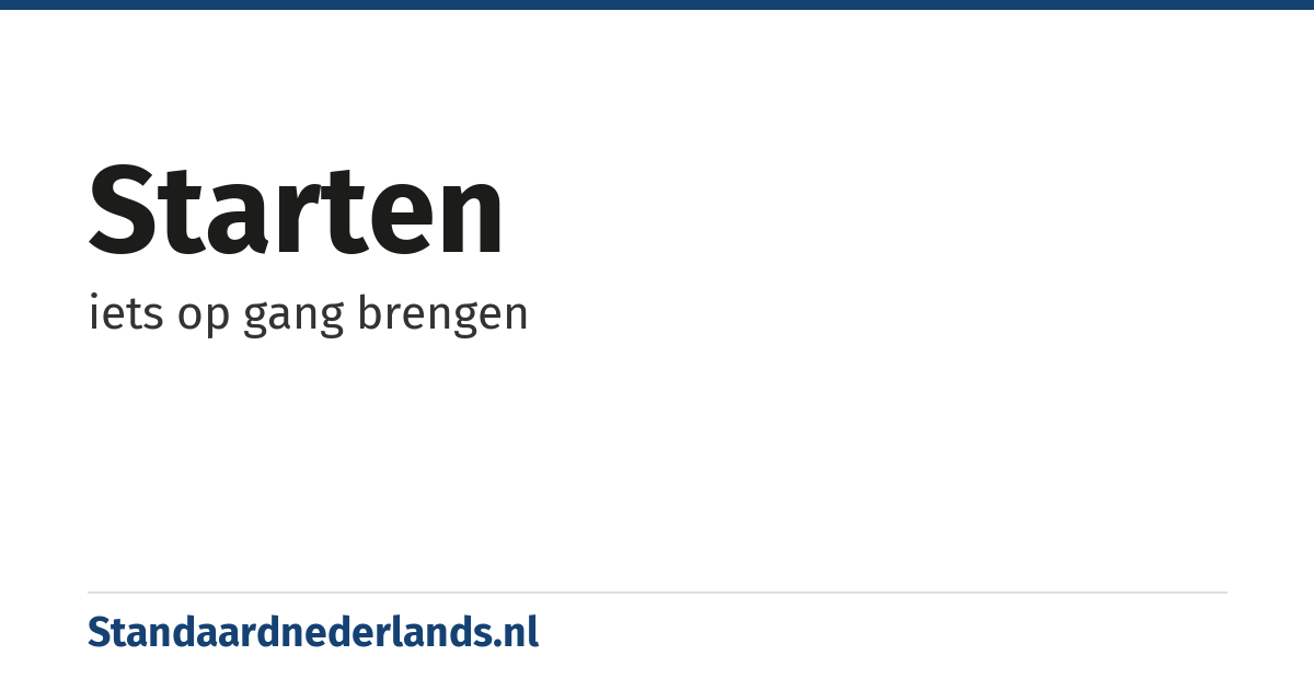starten: iets op gang brengen