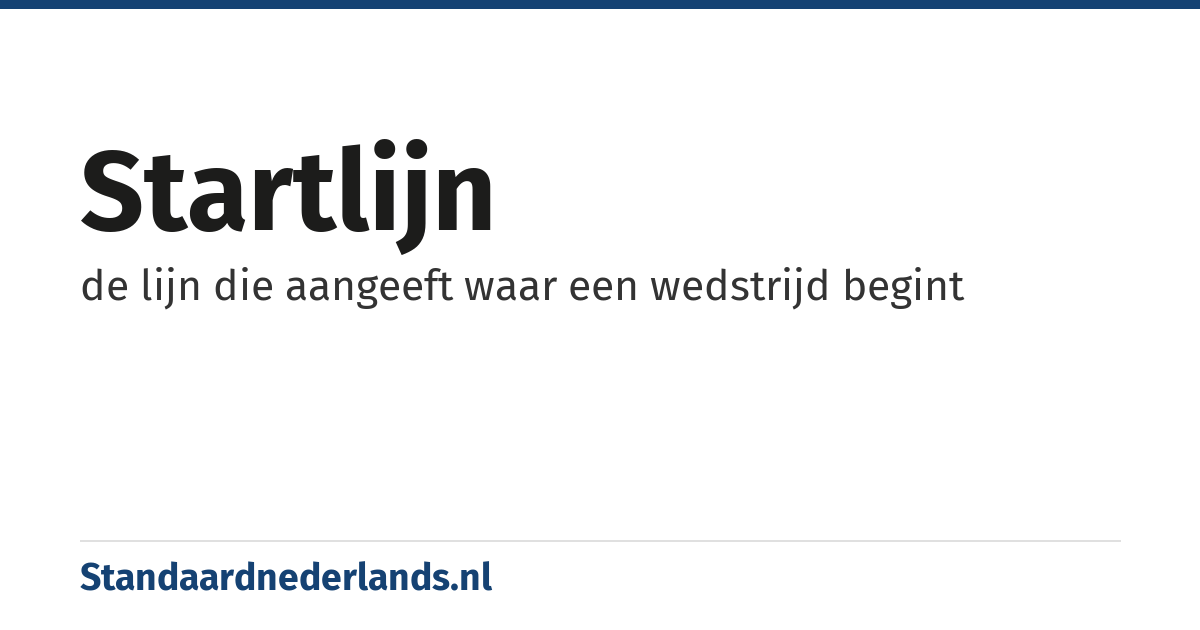 startlijn: de lijn die aangeeft waar een wedstrijd begint