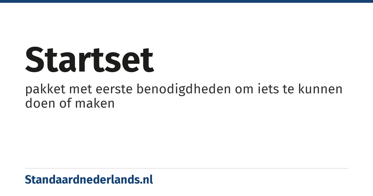 startset: pakket met eerste benodigdheden om iets te kunnen doen of maken