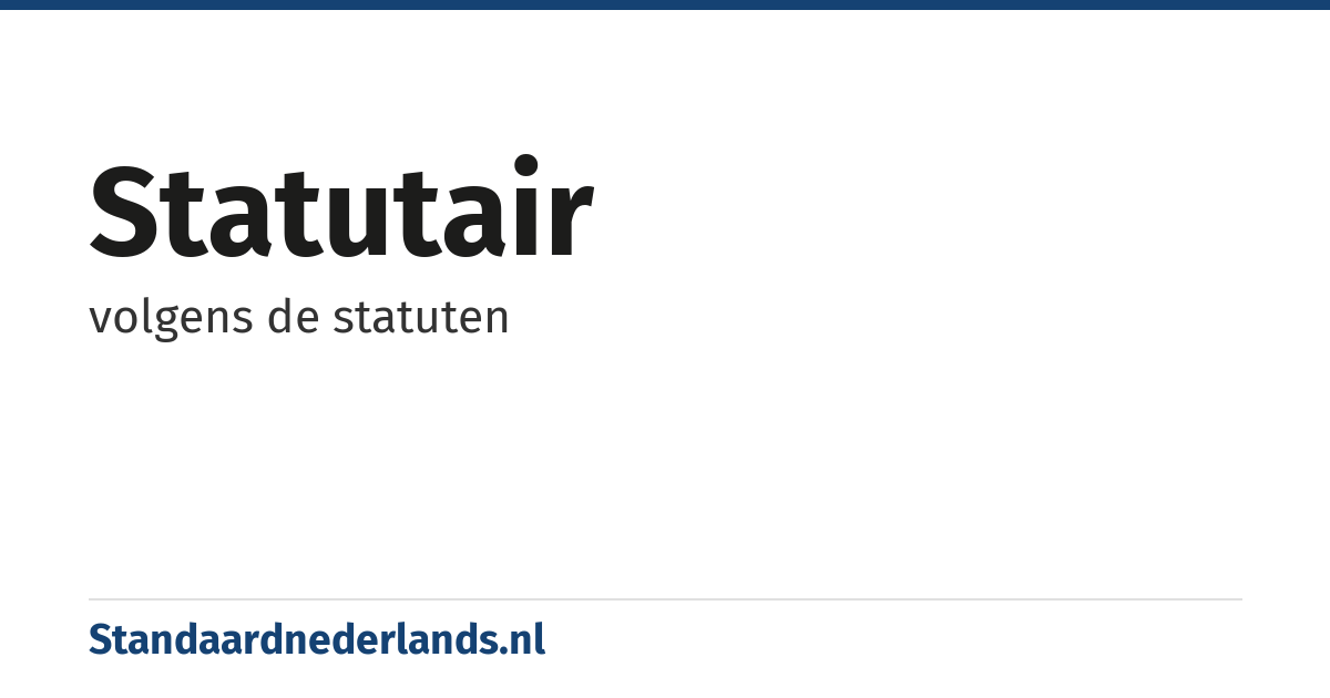 statutair: volgens de statuten