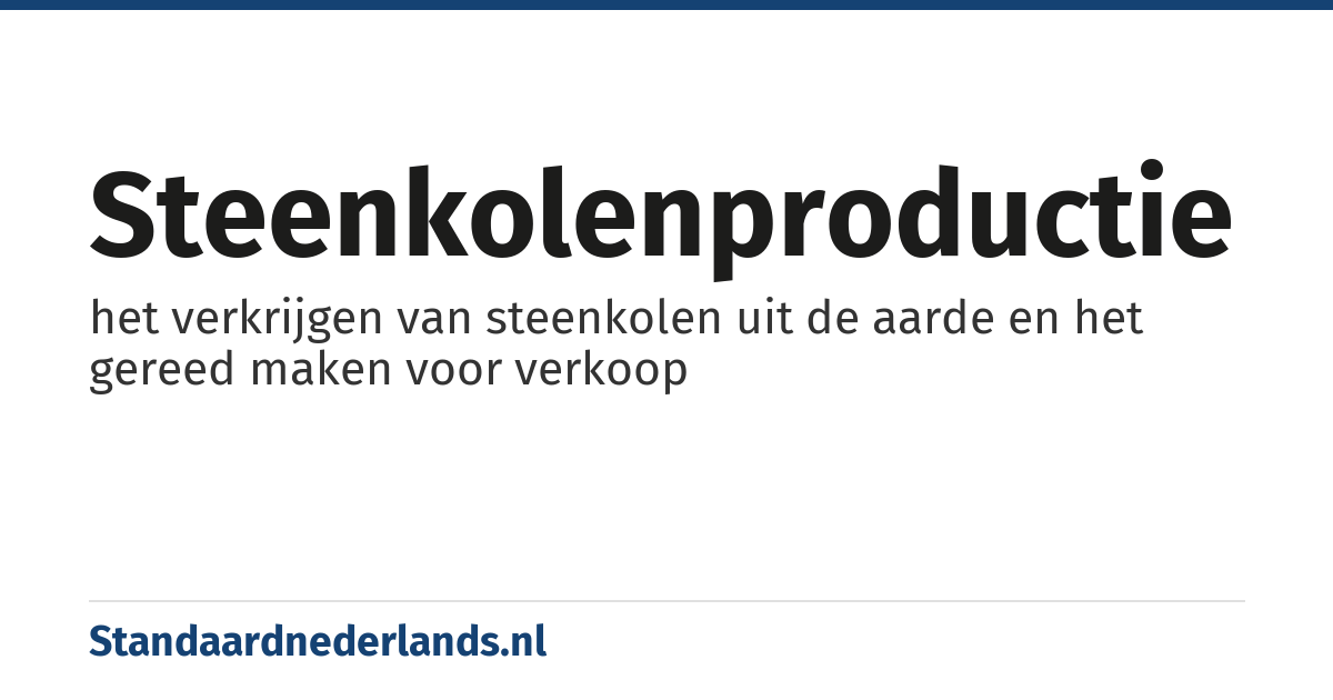 steenkolenproductie: het verkrijgen van steenkolen uit de aarde en het gereed maken voor verkoop