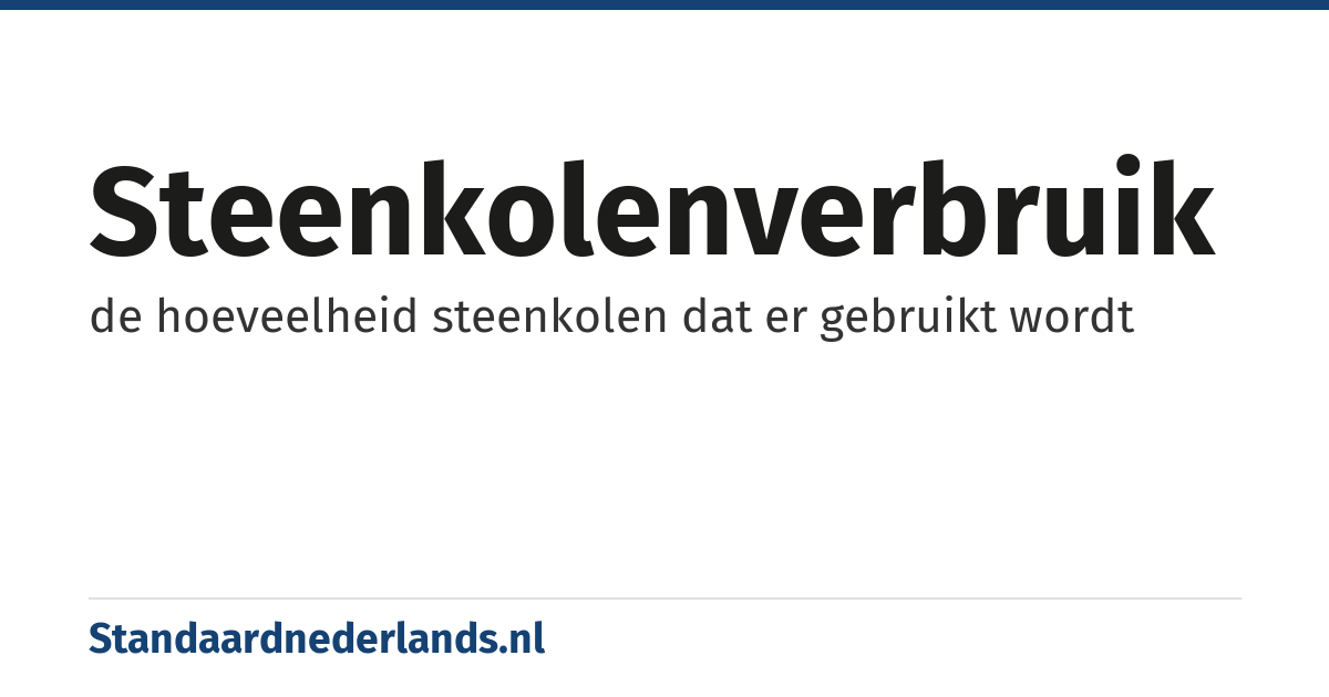 steenkolenverbruik: de hoeveelheid steenkolen dat er gebruikt wordt