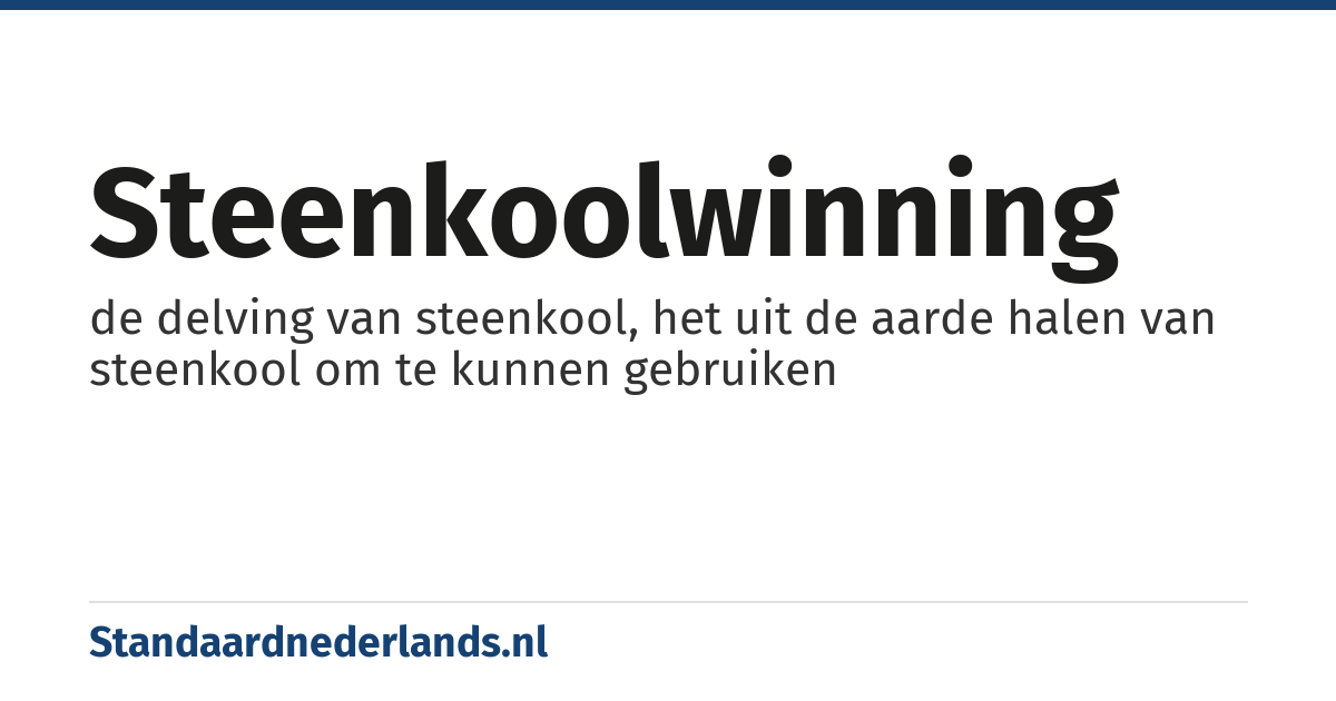 steenkoolwinning: de delving van steenkool, het uit de aarde halen van steenkool om te kunnen gebruiken