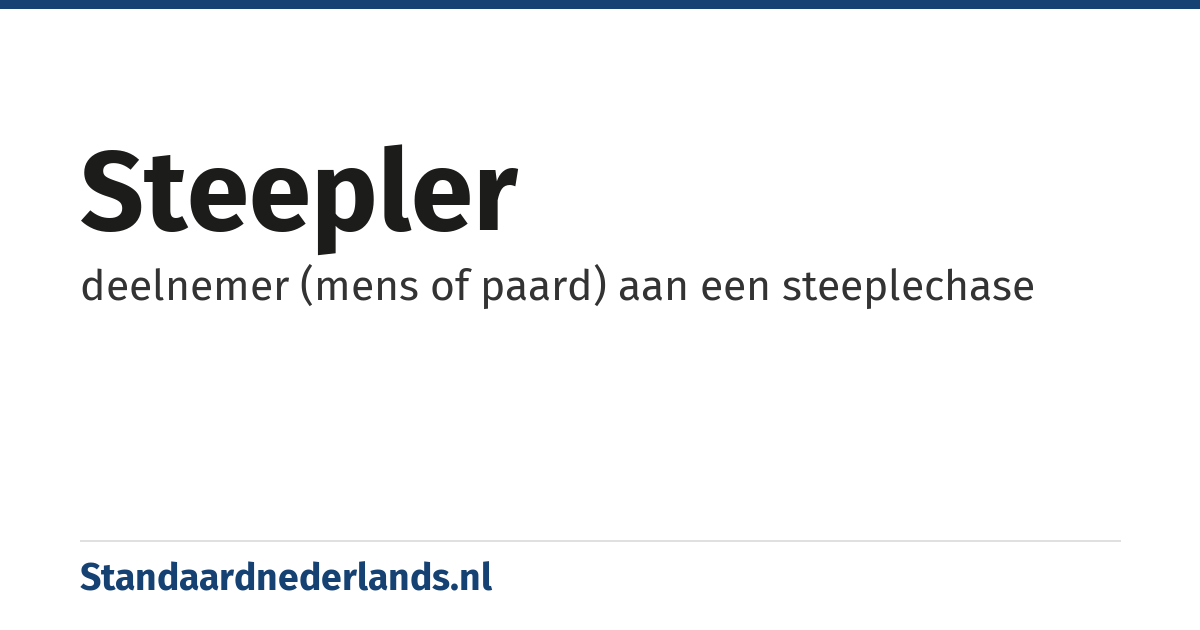 steepler: deelnemer (mens of paard) aan een steeplechase