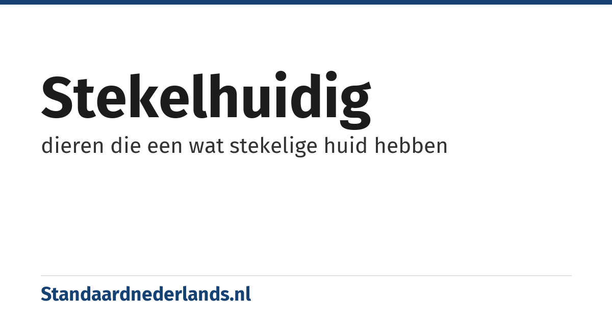 stekelhuidig: dieren die een wat stekelige huid hebben