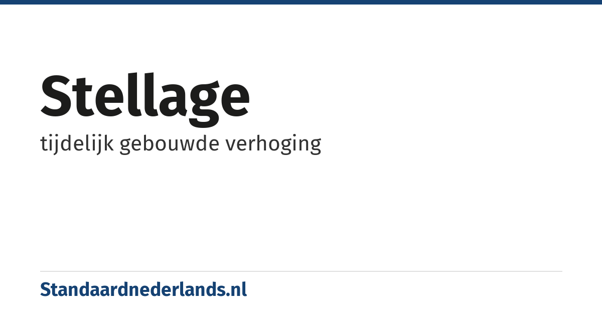 stellage: tijdelijk gebouwde verhoging