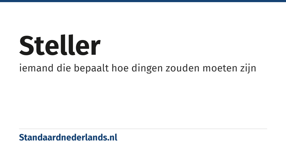 steller: iemand die bepaalt hoe dingen zouden moeten zijn