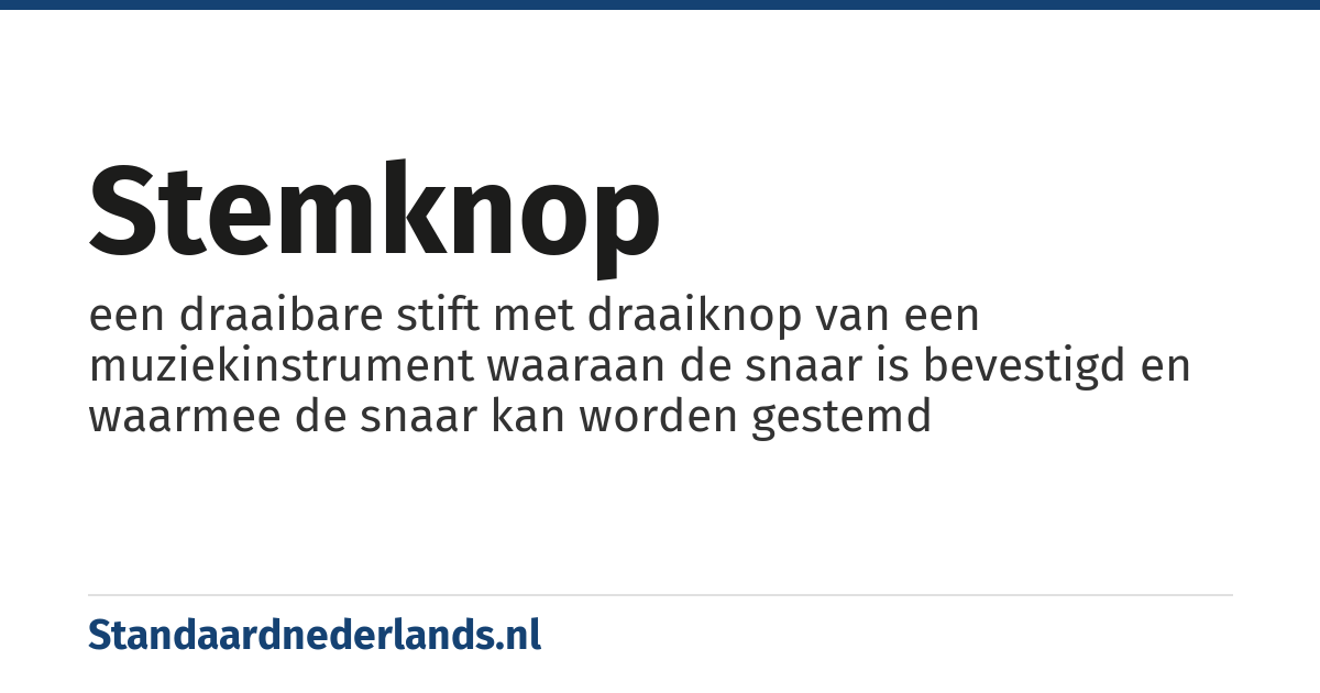 stemknop: een draaibare stift met draaiknop van een muziekinstrument waaraan de snaar is bevestigd en waarmee de snaar kan worden gestemd