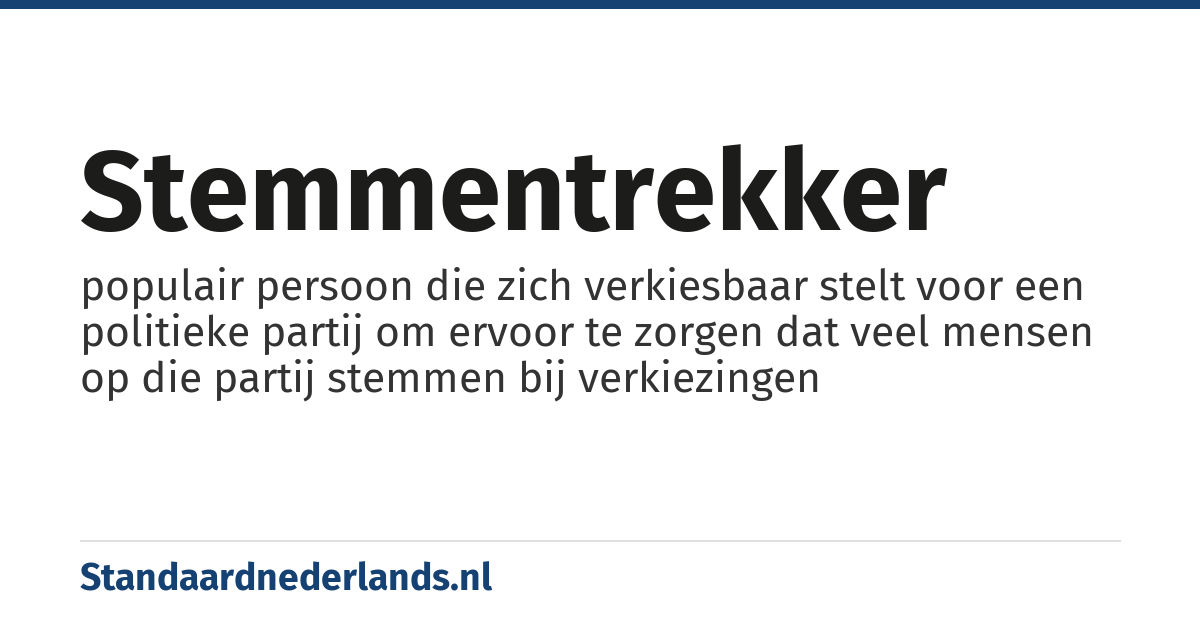 stemmentrekker: populair persoon die zich verkiesbaar stelt voor een politieke partij om ervoor te zorgen dat veel mensen op die partij stemmen bij verkiezingen