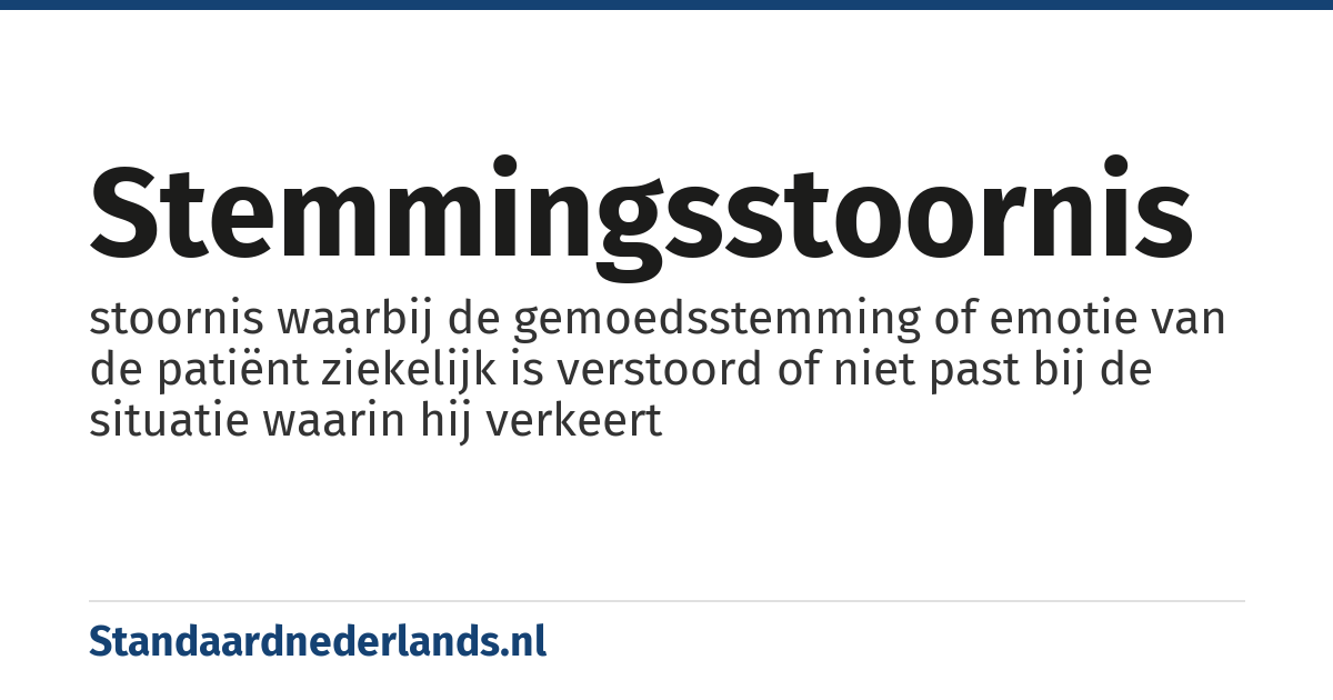 stemmingsstoornis: stoornis waarbij de gemoedsstemming of emotie van de patiënt ziekelijk is verstoord of niet past bij de situatie waarin hij verkeert