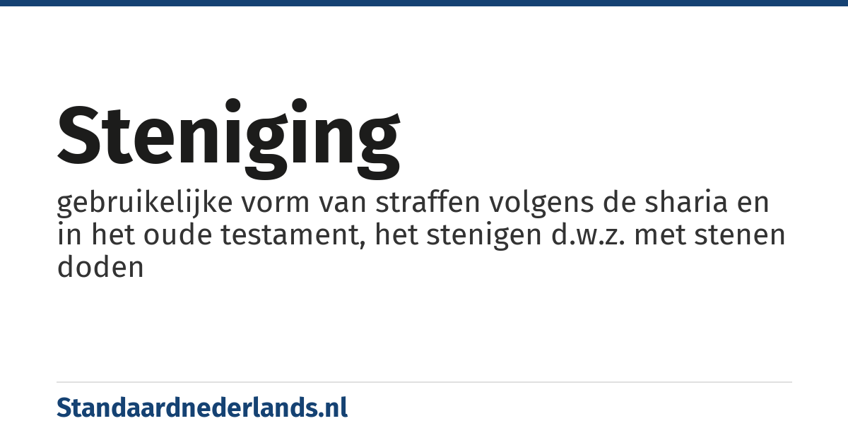 steniging: gebruikelijke vorm van straffen volgens de sharia en in het oude testament, het stenigen d.w.z. met stenen doden