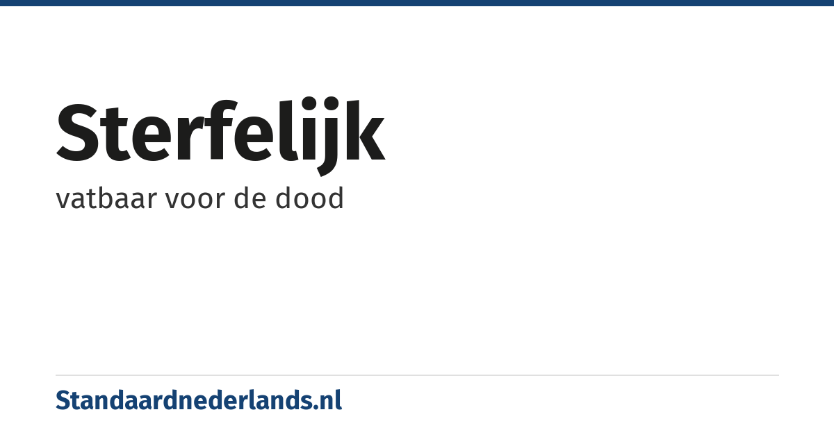 sterfelijk: vatbaar voor de dood