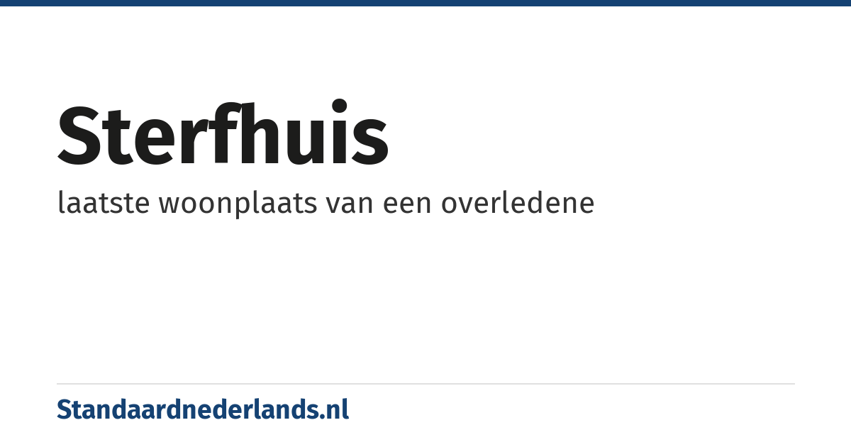 sterfhuis: laatste woonplaats van een overledene