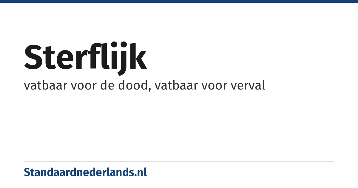 sterflijk: vatbaar voor de dood, vatbaar voor verval