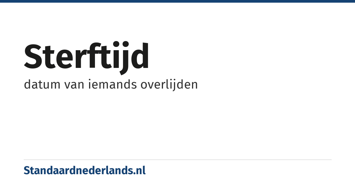 sterftijd: datum van iemands overlijden