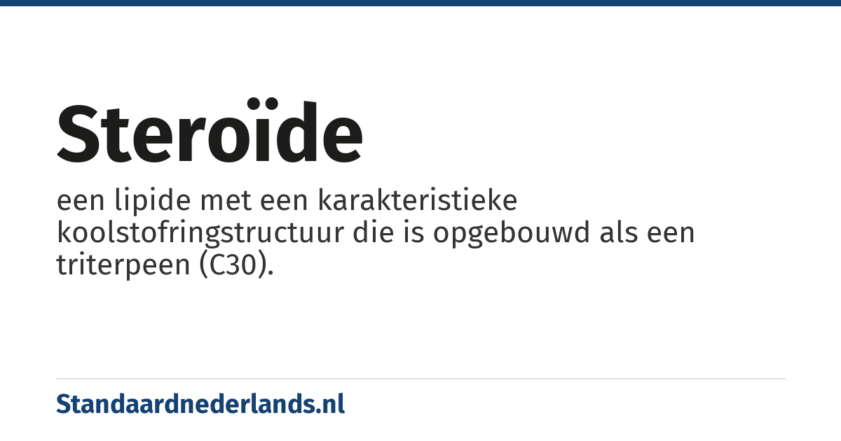 steroïde: een lipide met een karakteristieke koolstofringstructuur die is opgebouwd als een triterpeen (C30).
