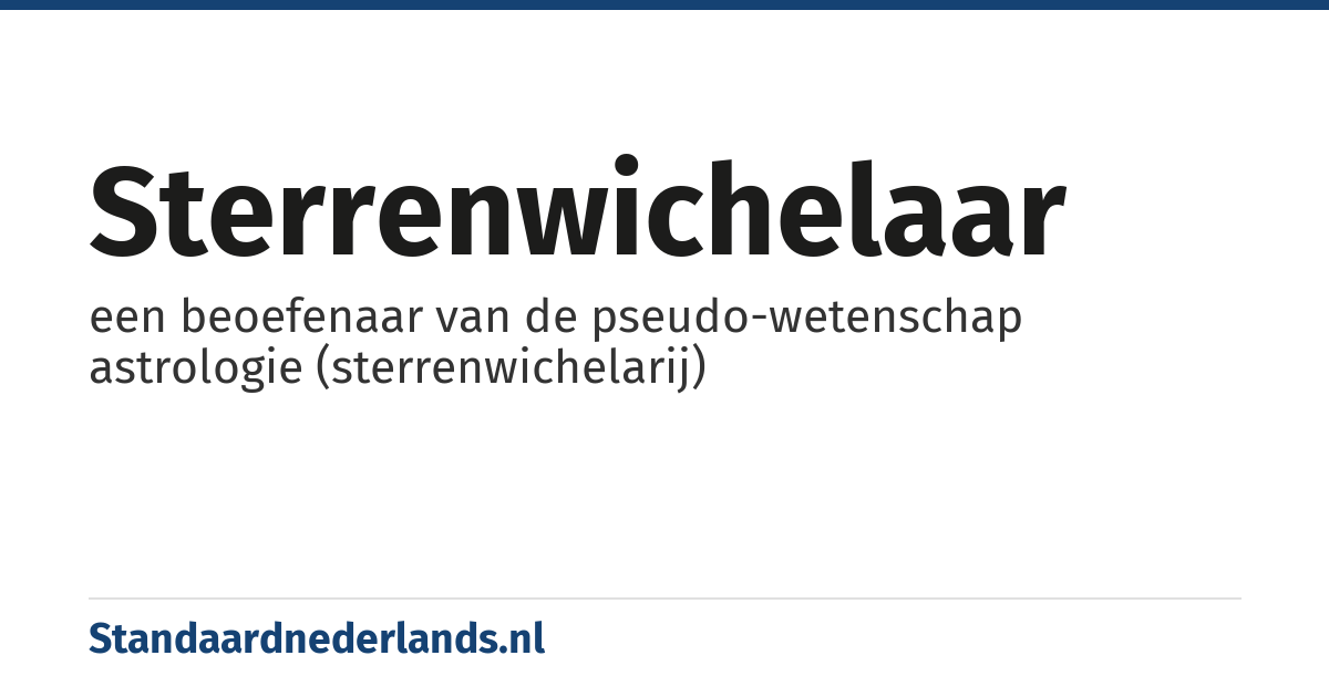sterrenwichelaar: een beoefenaar van de pseudo-wetenschap astrologie (sterrenwichelarij)