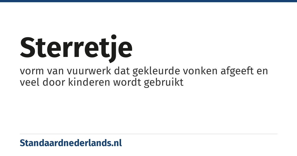 sterretje: vorm van vuurwerk dat gekleurde vonken afgeeft en veel door kinderen wordt gebruikt