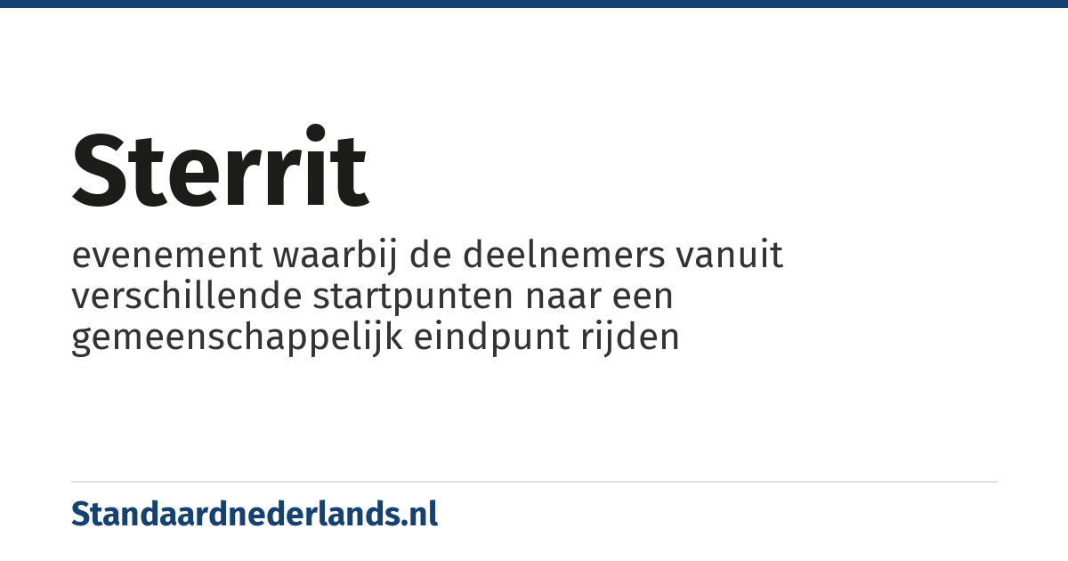 sterrit: evenement waarbij de deelnemers vanuit verschillende startpunten naar een gemeenschappelijk eindpunt rijden