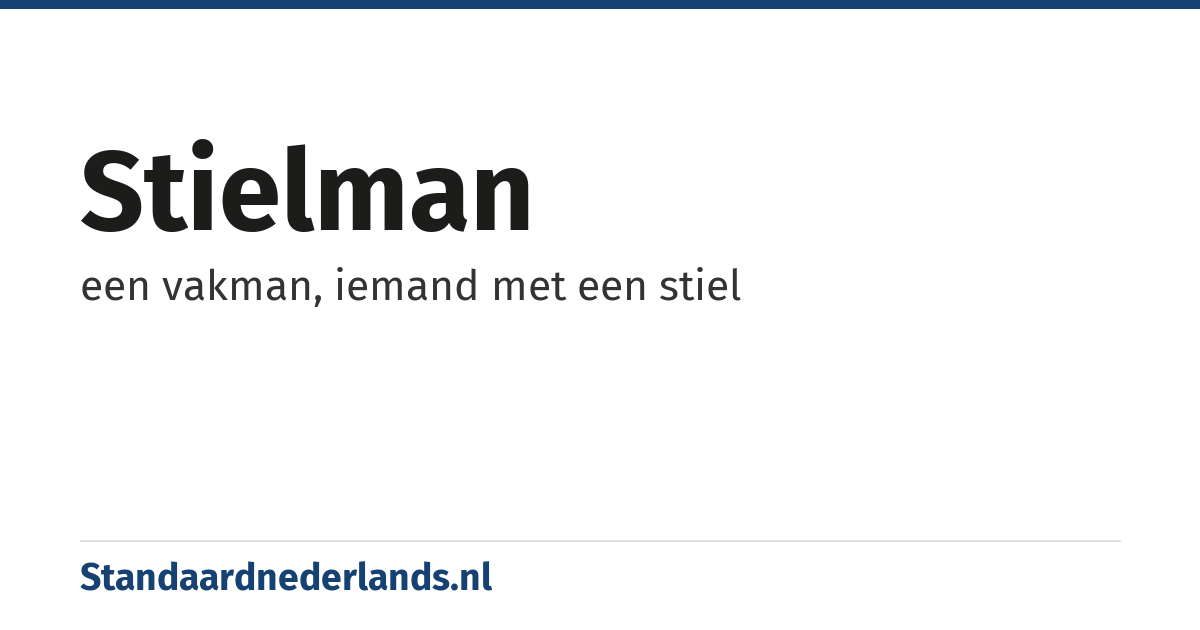 stielman: een vakman, iemand met een stiel