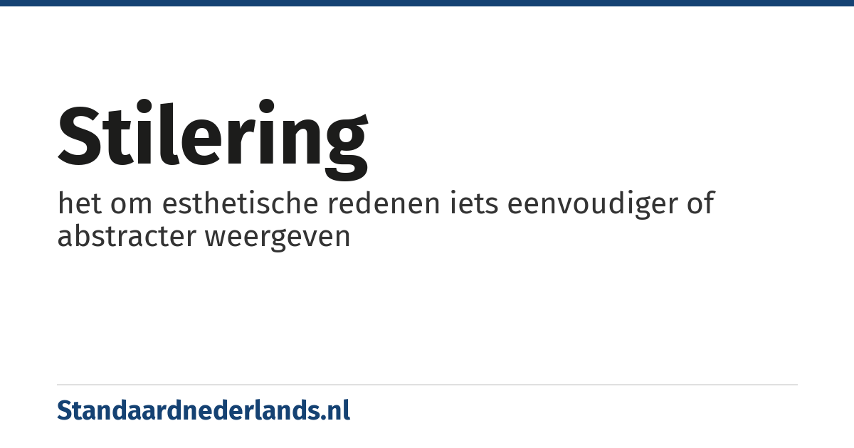 stilering: het om esthetische redenen iets eenvoudiger of abstracter weergeven
