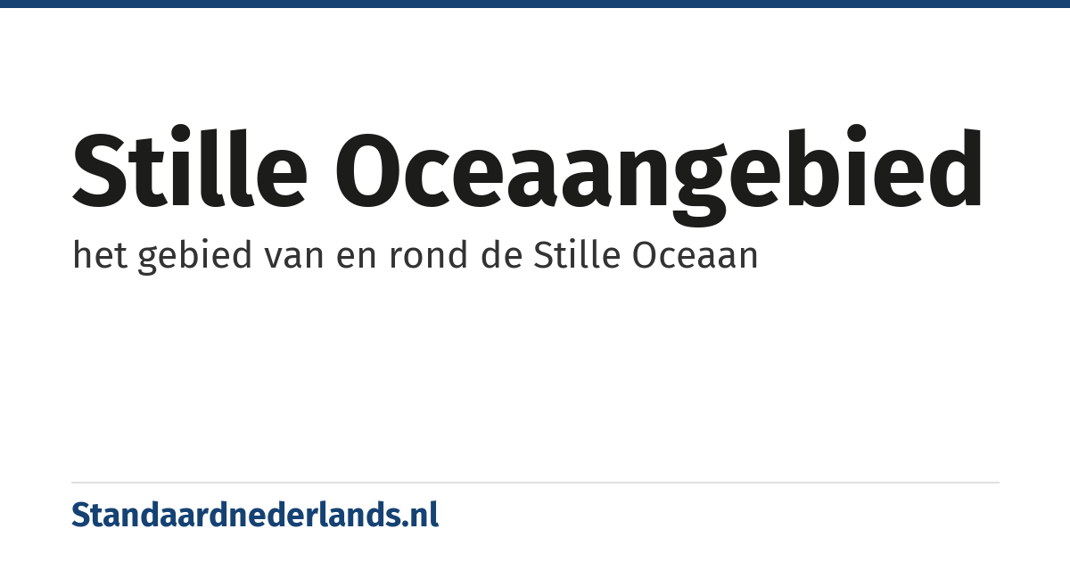 Stille Oceaangebied: het gebied van en rond de Stille Oceaan