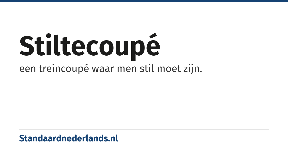 stiltecoupé: een treincoupé waar men stil moet zijn.