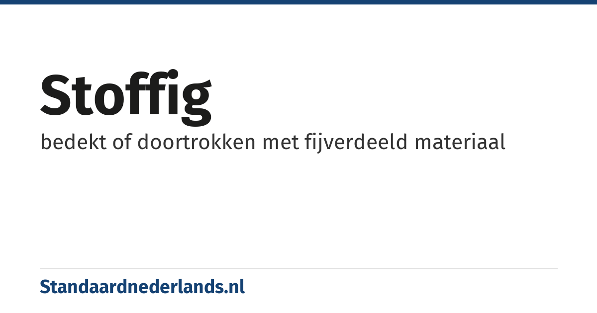 stoffig: bedekt of doortrokken met fijverdeeld materiaal