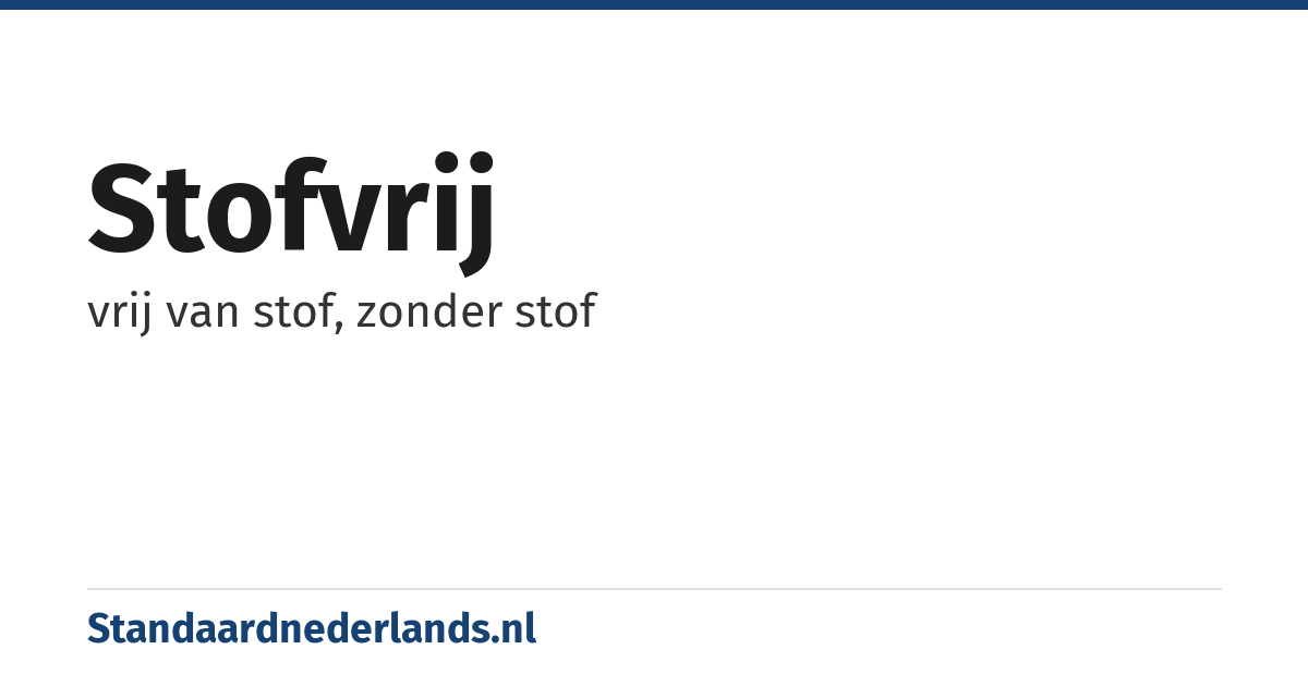 stofvrij: vrij van stof, zonder stof