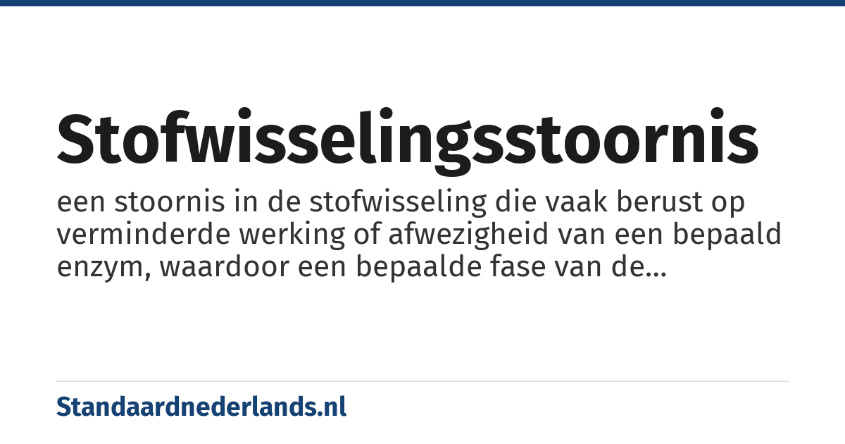 stofwisselingsstoornis: een stoornis in de stofwisseling die vaak berust op verminderde werking of afwezigheid van een bepaald enzym, waardoor een bepaalde fase van de stofwisseling wordt geremd of geblokkeerd