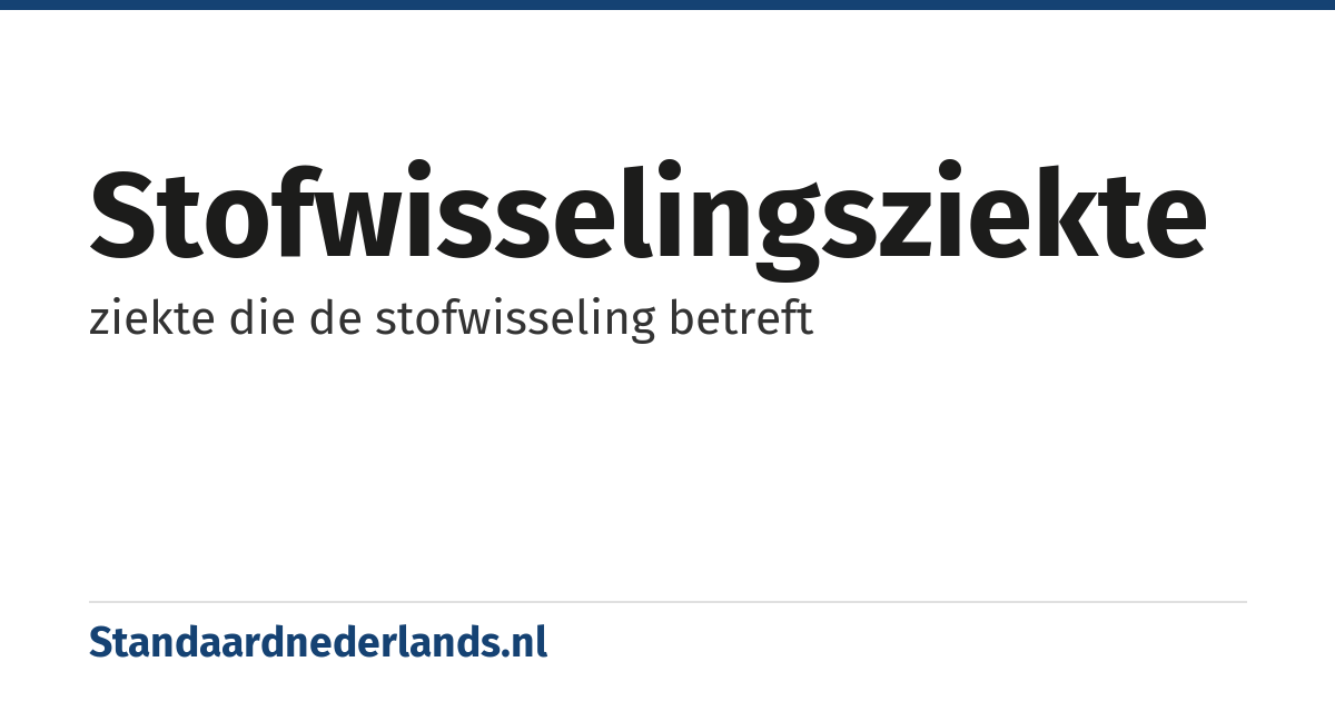 stofwisselingsziekte: ziekte die de stofwisseling betreft