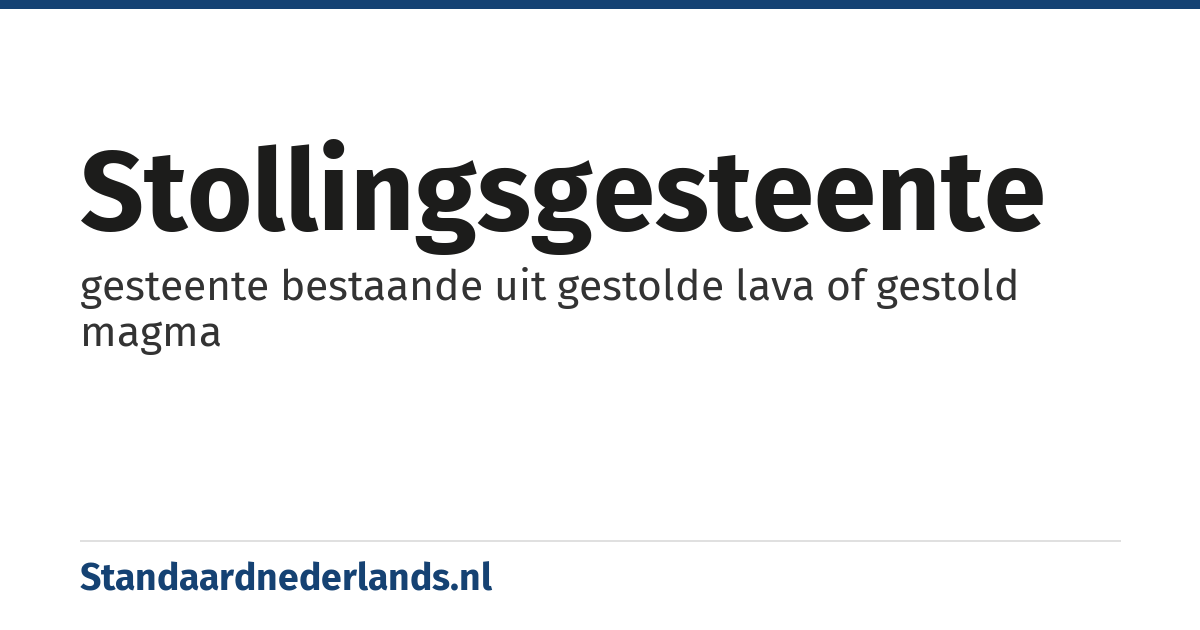 stollingsgesteente: gesteente bestaande uit gestolde lava of gestold magma