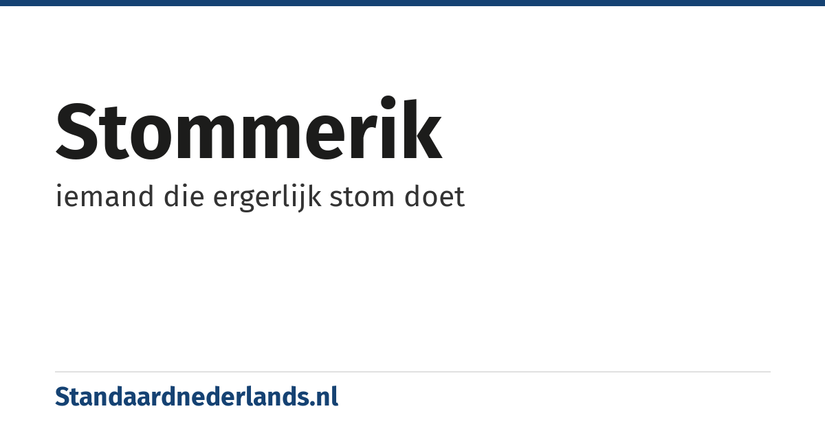 stommerik: iemand die ergerlijk stom doet