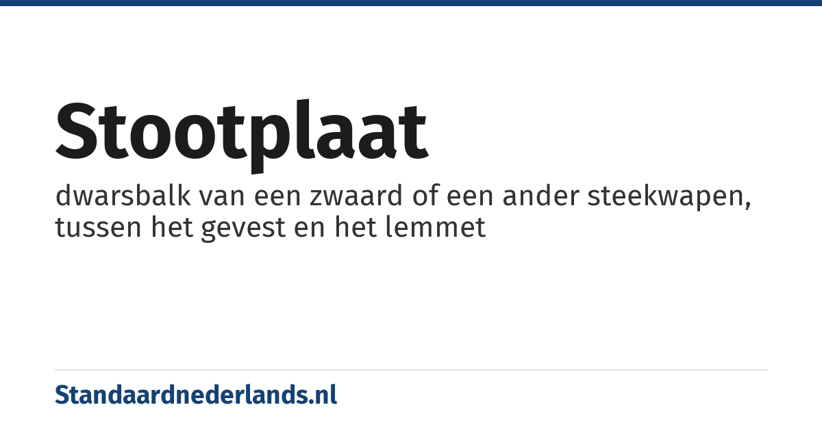 stootplaat: dwarsbalk van een zwaard of een ander steekwapen, tussen het gevest en het lemmet