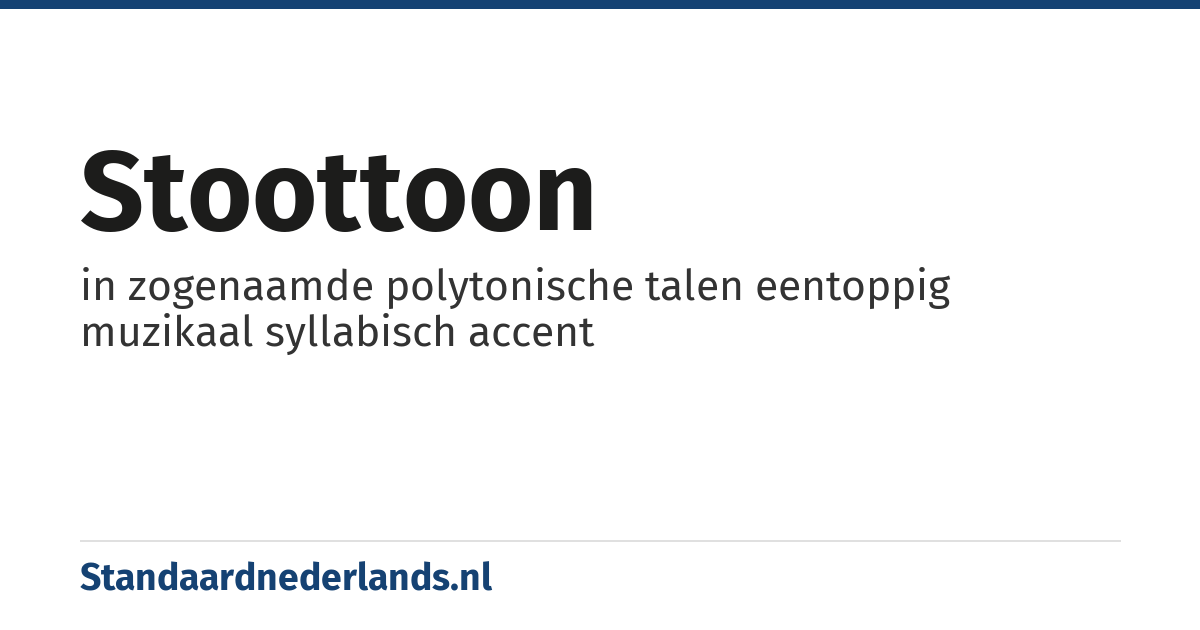 stoottoon: in zogenaamde polytonische talen eentoppig muzikaal syllabisch accent