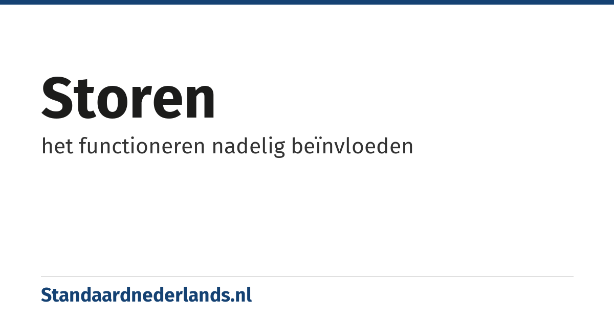 storen: het functioneren nadelig beïnvloeden