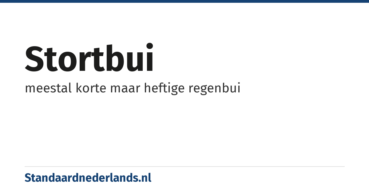 stortbui: meestal korte maar heftige regenbui