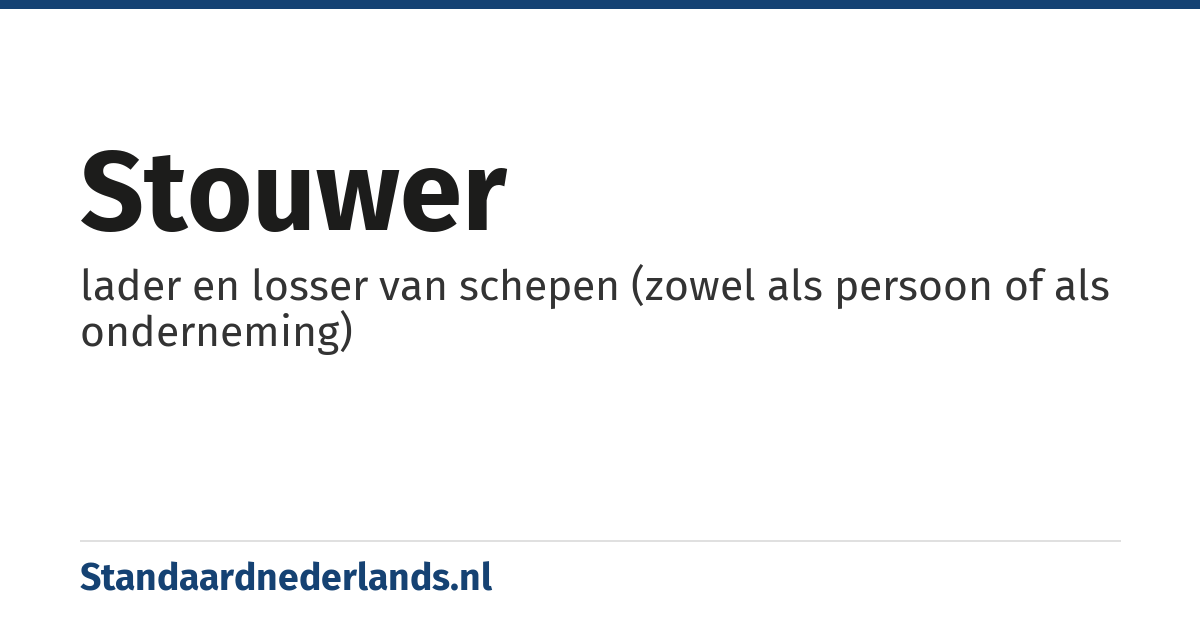 stouwer: lader en losser van schepen (zowel als persoon of als onderneming)
