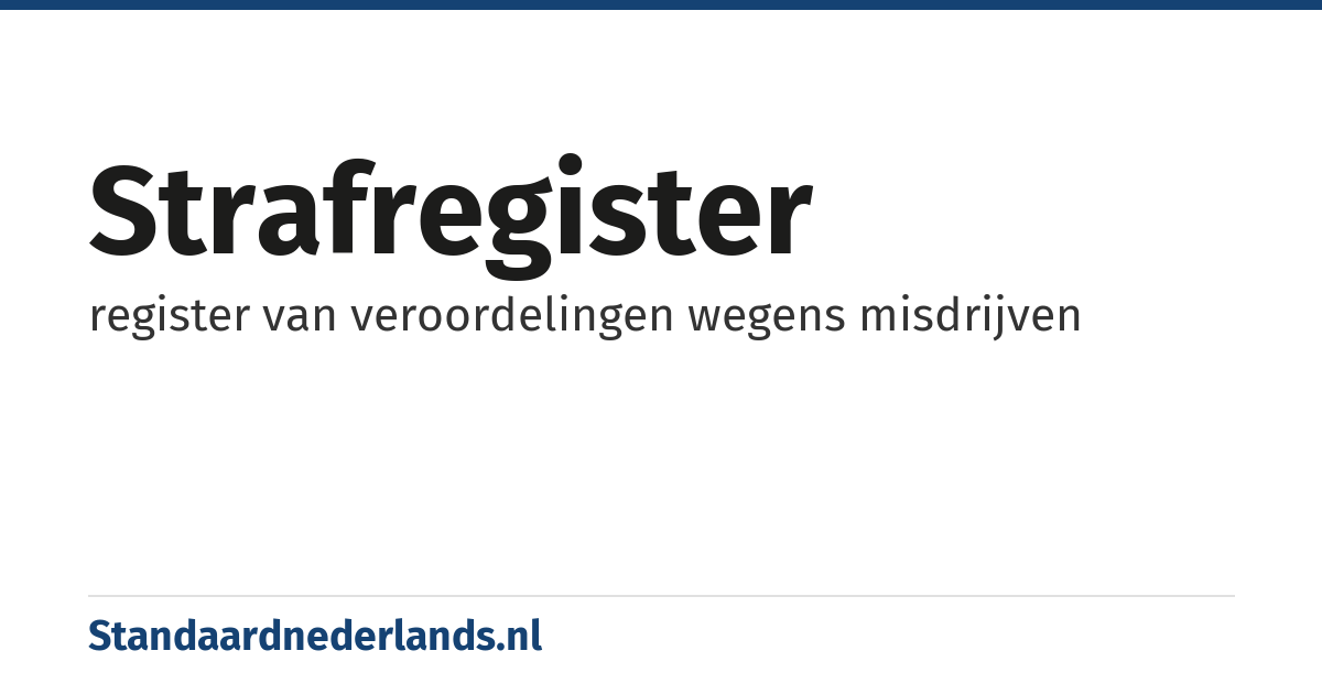 strafregister: register van veroordelingen wegens misdrijven