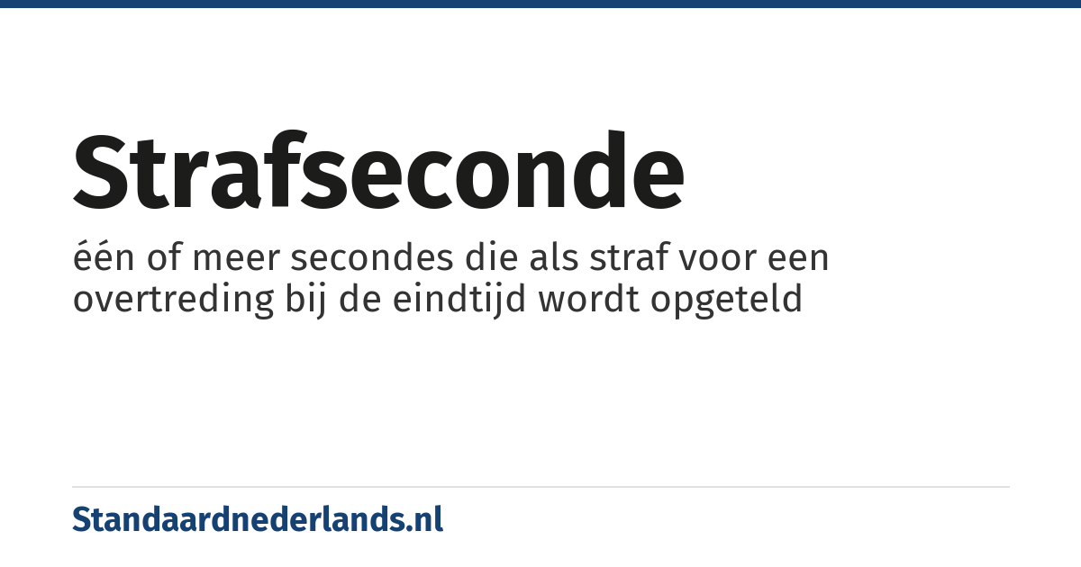 strafseconde: één of meer secondes die als straf voor een overtreding bij de eindtijd wordt opgeteld