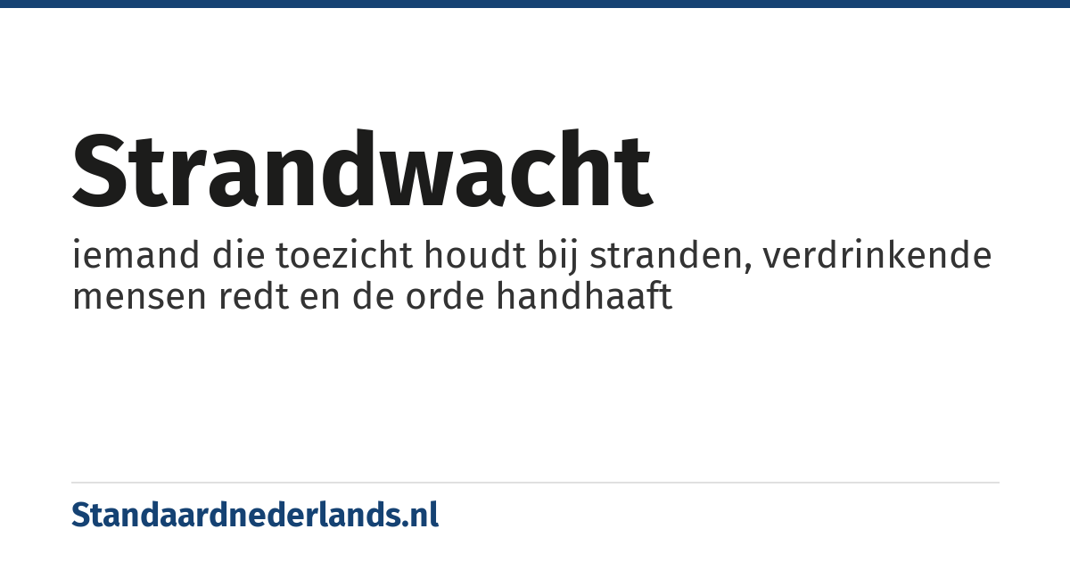 strandwacht: iemand die toezicht houdt bij stranden, verdrinkende mensen redt en de orde handhaaft